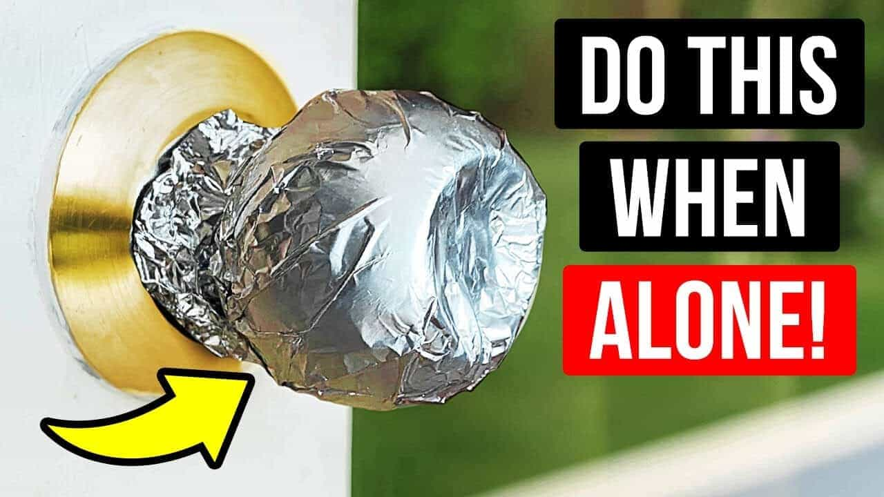 Why Wrap Foil Around Door Knob When Alone: An In-Depth Look